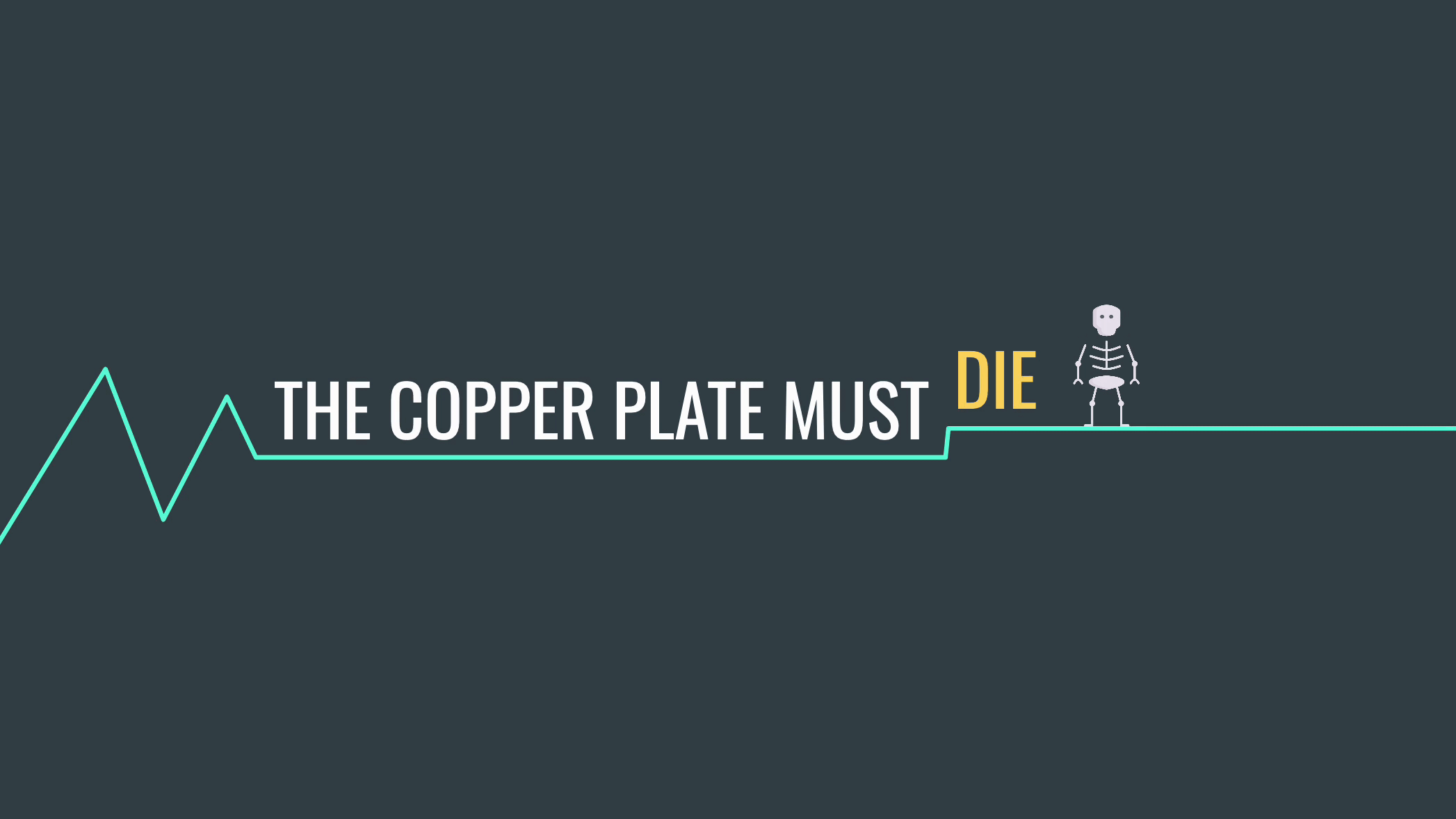 The Copper Plate Must Die 💀